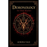 Demonology for Dark Witches: Understanding Demons, Pacts and Infernal Spirits