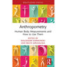 Anthropometry: Human Body Measurements and How to Use Them