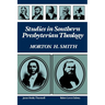 Studies in Southern Presbyterian Theology