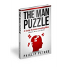 The Man Puzzle: A Guide To Understanding Men (Heart, Mind and Soul)