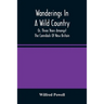 Wanderings In A Wild Country: Or, Three Years Amongst The Cannibals Of New Britain