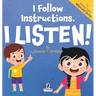 I Follow Instructions. I Listen!: An Affirmation-Themed Toddler Book About Listening (Ages 2-4)