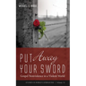 Put Away Your Sword: Gospel Nonviolence in a Violent World