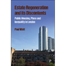 Estate Regeneration and Its Discontents: Public Housing, Place and Inequality in London