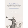 Radical Warrior: August Willich's Journey from German Revolutionary to Union General