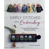 Simply Stitched with Embroidery: Embroidery Motifs for Purses and More