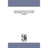 European Civilization: Protestantism and Catholicity Compared... by Rev. J. Balmes.