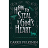 How to Steal a God's Heart: A Sinfully Funny Paranormal Romantic Comedy