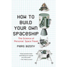 How to Build Your Own Spaceship: The Science of Personal Space Travel