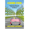 Corn-Fed: Cul-de-sacs, Keg Stands, and Coming of Age in the Midwest