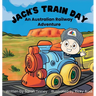 Jack's Train Day: An Australian railway adventure