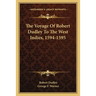 The Voyage Of Robert Dudley To The West Indies, 1594-1595