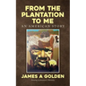 From the Plantation to Me an American Story
