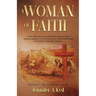 A Woman of Faith: A Faith Filled Memoir that shows how Christian beliefs transform struggles into moments of grace, offering Divine hope and strength