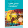 A New Region of the World: Aesthetics I: By Édouard Glissant