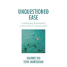 Unquestioned Ease: Confronting Automaticity in Everyday Communication