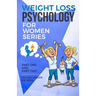 Weight Loss Psychology for Women Series: Part One and Part Two