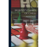 Morphy's Games of Chess: The Best Games Played by the Champion, With Analytical and Critical Notes by J. Löwenthal