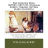 The Golden Dog. NOVEL (1877) By: William Kirby ( Taking fifteen years to write, )