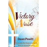 Victory Arise: Unleash the Supernatural Power from Heaven