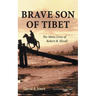 Brave Son of Tibet: The Many Lives of Robert B. Ekvall