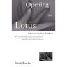 Opening the Lotus: A Woman's Guide to Buddhism