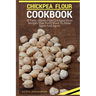 Chickpea Flour Cookbook: 35 Tasty, Gluten-Free Chickpea Flour Recipes That You'll Want To Make Again And Again