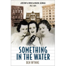 Something in the Water