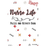 Nurse Life - Puzzle & Activity Book: 120 Pages of Puzzles and Snarky Quotes to Color for Nurses