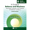 A Guide to Balance and Dizziness: Neurologic Evaluation and Treatment of Vestibular Conditions