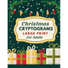 Christmas Cryptograms Puzzle Book for Adults: Festive Brain Teasers in Large Print With Hints and Answers