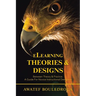 Elearning Theories & Designs: Between Theory & Practice. a Guide for Novice Instructional Designers
