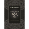 Etiquette for All: A Comprehensive Guide for Social Skills and Proper Manners