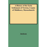 History of the Early Settlement of Newton, County of Middlesex, Massachusetts