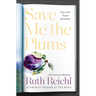 Save Me the Plums: My Gourmet Memoir