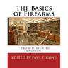 The Basics of Firearms: " From Design to Function "