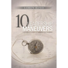 10 Leadership Maneuvers: A General's Guide to Serving and Leading