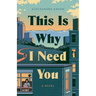 This Is Why I Need You