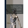 Illinois Cases, Common Law Pleading