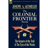 The Colonial Frontier Novels: 2-The Keepers of the Trail & the Eyes of the Woods