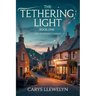 The Tethering Light: Book One - The Guardian's Thread