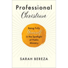 Professional Christian: Being Fully Yourself in the Spotlight of Public Ministry