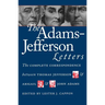 The Adams-Jefferson Letters: The Complete Correspondence Between Thomas Jefferson and Abigail and John Adams