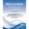 RVUs at Work: Relative Value Units in a Changing Reimbursement World, 3rd Edition