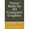 Vector Math for 3D Computer Graphics: An Interactive Tutorial
