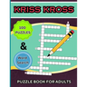 Kriss Kross Puzzle Book +Word Search for Adults: 100 Interesting Classic Puzzles over 2000 Verified Words +30 Word Search Pages