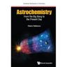 Astrochemistry: From the Big Bang to the Present Day