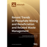 Recent Trends in Phosphate Mining and Beneficiation and Related Waste Management