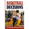 Basketball Decisions: Can You Be a Team Player?