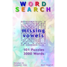 Word Search: Missing Vowels, 101 Puzzles, 3000 Words, Volume 26, Compact 5"x8" Size